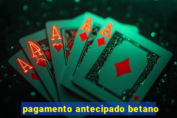 pagamento antecipado betano